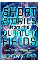 Short Stories From The Quantum Fields