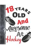 18 Years Old and Awesome at Hockey: Hockey Puck A4 Large Writing Journal for Teen Boys and Girls