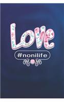 Love #nonilife