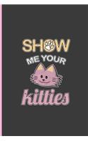 Show Me Your Kitties: Cute Cat Perfect Lined Notebook/Journal (6x9)