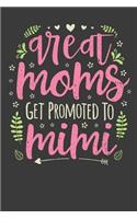 Great Moms Get Promoted To Mimi: Mother's Day Gift College Ruled Lined Journal Notebook 120 Pages