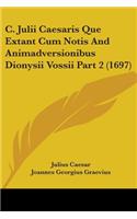C. Julii Caesaris Que Extant Cum Notis And Animadversionibus Dionysii Vossii Part 2 (1697)