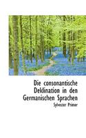 Die Consonantische Deklination in Den Germanischen Sprachen: (English)