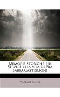 Memorie Storiche Per Servire Alla Vita Di Fra Sabba Castiglioni: (Italian)
