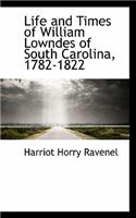 Life and Times of William Lowndes of South Carolina, 1782-1822