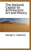 The National Capitol Its Architecture Art and History: (English)