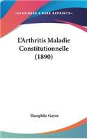 L'Arthritis Maladie Constitutionnelle (1890)