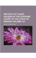 Reports of Cases Decided in the Supreme Court of the State of Indiana Volume 131