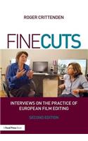 Fine Cuts: Interviews on the Practice of European Film Editing: Interviews on the Practice of European Film Editing