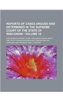 Reports of Cases Argued and Determined in the Supreme Court of the State of Wisconsin (Volume 18): (English)