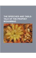 The Speeches and Table-Talk of the Prophet Mohammad