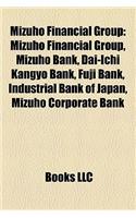 Mizuho Financial Group: Mizuho Bank, Dai-Ichi Kangyo Bank, Fuji Bank, Industrial Bank of Japan, Mizuho Corporate Bank(English)