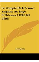 Compte De L'Armee Anglaise Au Siege D'Orleans, 1428-1429 (1892)