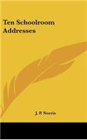 Ten Schoolroom Addresses