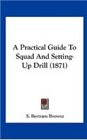 A Practical Guide to Squad and Setting-Up Drill (1871)