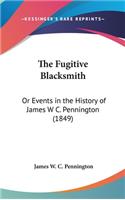 The Fugitive Blacksmith: Or Events in the History of James W C. Pennington (1849)