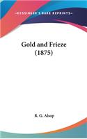 Gold and Frieze (1875)