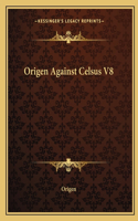 Origen Against Celsus V8: (English)
