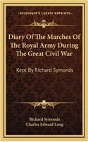 Diary of the Marches of the Royal Army During the Great Civil War