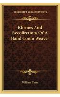 Rhymes and Recollections of a Hand-Loom Weaver