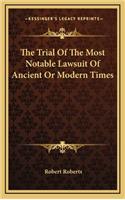 The Trial of the Most Notable Lawsuit of Ancient or Modern Times