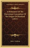 A Refutation of the Darwinian Conception of the Origin of Mankind (1913)