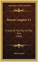 Breezie Langton V1: A Story Of Fifty-Two To Fifty-Five (1869)