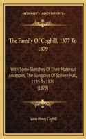 Family of Coghill, 1377 to 1879