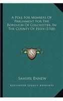 A Poll For Members Of Parliament For The Borough Of Colchester, In The County Of Essex (1768)