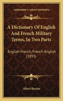 A Dictionary Of English And French Military Terms, In Two Parts