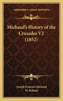 Michaud's History of the Crusades V2 (1852): (English)