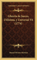 Libreria de Jueces, Utilisima, y Universal V6 (1774)