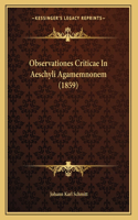 Observationes Criticae In Aeschyli Agamemnonem (1859)
