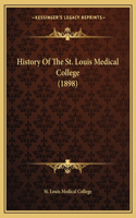 History Of The St. Louis Medical College (1898)