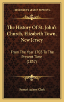 History Of St. John's Church, Elizabeth Town, New Jersey