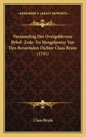 Verzameling Der Overgeblevene Bybel- Zede- En Mengelpoezy Van Den Beroemden Dichter Claas Bruin (1741)