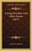 A Song Of Labor, And Other Poems (1873)