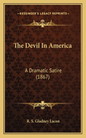 Devil In America: A Dramatic Satire (1867)