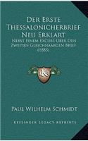 Der Erste Thessalonicherbrief Neu Erklart: Nebst Einem Excurs Uber Den Zweiten Gleichnamigen Brief (1885)