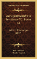 Vierteljahrsschrift Fur Psychiatrie V2, Books 1-4