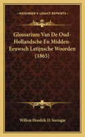 Glossarium Van De Oud-Hollandsche En Midden-Eeuwsch Latijnsche Woorden (1865)