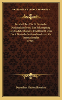 Bericht Uber Die Iii Deutsche Nationalkonferenz Zur Bekampfung Des Madchenhandels Und Bericht Uber Die 4 Deutsche Nationalkonferenz Zu Internationaler (1905)