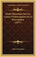 Etude Historique Sur Les Causes D'Interruption De La Prescription (1877)