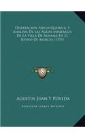 Disertacion Fisico-Quimica, Y Analisis De Las Aguas Minerales De La Villa De Alhama En El Reyno De Murcia (1797)