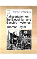 A Dissertation on the Eleusinian and Bacchic Mysteries.: (English)