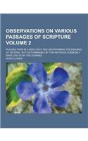 Observations on Various Passages of Scripture; Placing Them in a New Light; And Ascertaining the Meaning of Several, Not Determinable by the Methods C