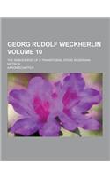 Georg Rudolf Weckherlin; The Embodiment of a Transitional Stage in German Metrics Volume 10