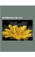 Murmansk Oblast: Airports in Murmansk Oblast, Cities and Towns in Murmansk Oblast, Districts of Murmansk Oblast, Geography of Murmansk