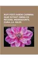 Rufi Festi Avieni Carmina Quae Extant Omnia Ex Recens. Wernsdorfii, Cura J.A. Giles: (English)
