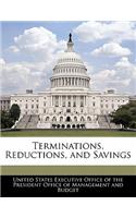 Terminations, Reductions, and Savings